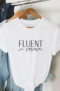 Fluent In Sarcasm Graphic Tee