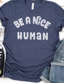 Be a Nice Human Tee