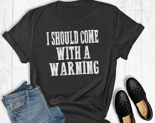 I Should Come With a Warning Graphic Tee